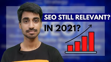 Is SEO still relevant in 2021 | How SEO Will Change in 2021