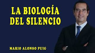 Mario Alonso Puig | La biología del SILENCIO