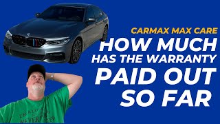 HOW MUCH CARMAX MAXCARE HAS PAID IN CLAIMS AND REPAIRS IN 6 MONTHS. IT PAID FOR ITSELF?