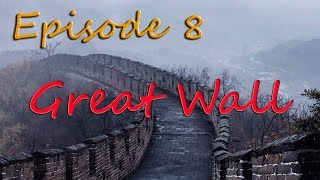 Eposide# 8.China.Great Wall/Эпизод # 8.Китай.Великая китайская стена