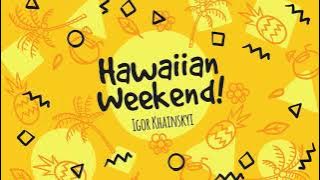 Hawaiian Weekend  Music