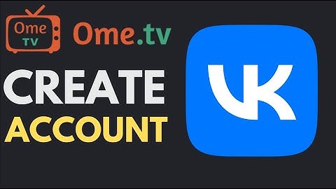 How to Create a VK Account For Ometv | Easy Guide (2025)