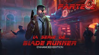 La serie de Blade Runner: Enhanced Edition.  Parte 2