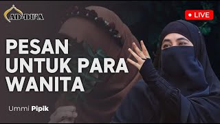 PESAN UNTUK PARA WANITA - UMMI PIPIK #masjidaddua