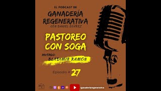 27 - Pastoreo con Soga - Bladimir Ramón - Podcast de Ganaderia Regenerativa