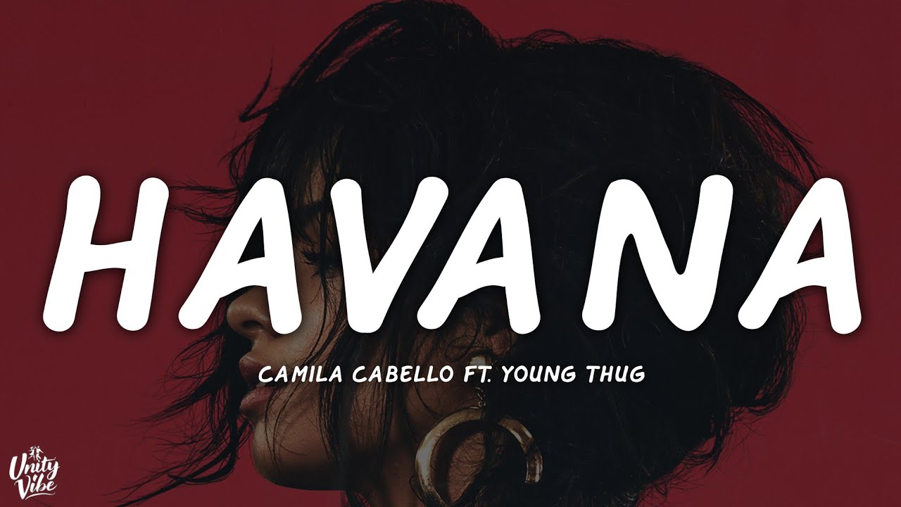 Camila Cabello - Havana (Lyrics) ft. Young Thug Camila Cabello - Havana (Lyrics) ft. Young Thug