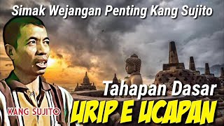 TAHAP DASAR BELAJAR KEJAWEN // Wejangan Kang Sujito 2021 Tentang URIP E UCAPAN