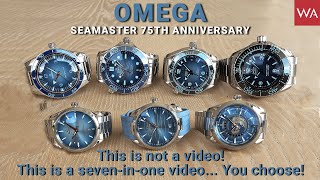 OMEGA SEAMASTER 75TH ANNIVERSARY. This is NOT a video. This is a seven-in-one-video! You choose...