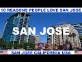 10 REASONS WHY PEOPLE LOVE SAN JOSE CALIFORNIA USA