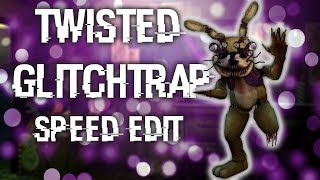 [FNAF | Speed Edit] Making Twisted Glitchtrap
