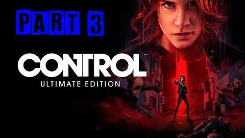 Control Ultimate Edition Walkthrough - Part 3: Directorial Override (PS5)