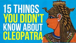 15 Things You Didn't Know About CLEOPATRA