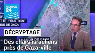 Bande de Gaza : des chars israéliens près de Gaza-ville • FRANCE 24