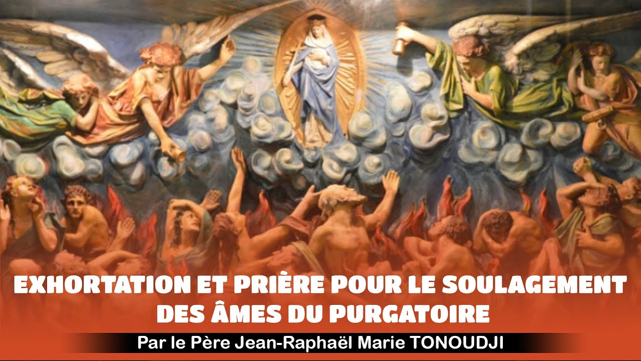 Exhortation et prière pour le soulagement des âmes du purgatoire - YouTube