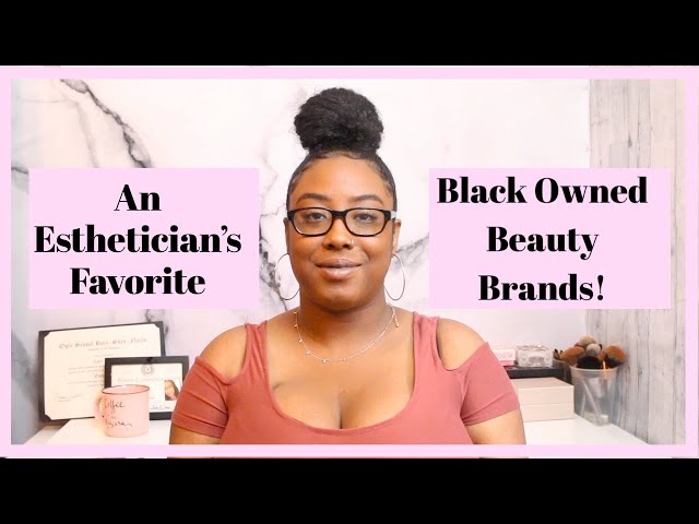 BLACK OWNED BEAUTY BRANDS YOU CAN SUPPORT | Tips from an Esthetician class=