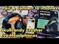 Skullycandy Crusher Evo Headphones: Pair & Connect to iPhones & iPads
