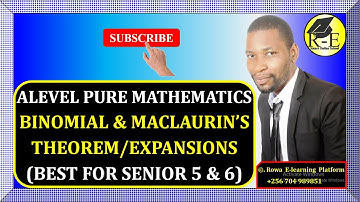 006 – ALEVEL PURE MATHEMATICS| BINOMIAL AND MACLAURIN’S EXPANSIONS (ALGEBRA)| FOR SENIOR 5 & 6
