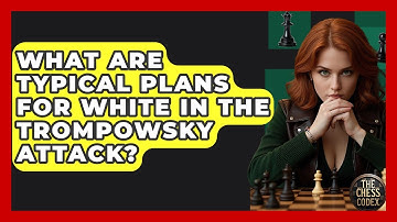 What Are Typical Plans For White In The Trompowsky Attack? - The Chess Codex