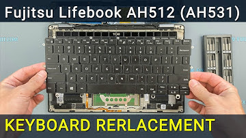 Fujitsu Lifebook AH512, AH531 Keyboard Replacement | Step‑by‑Step DIY Guide