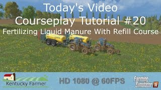 FS15 Courseplay Tutorial #20 Fertilizing Liquid Manure with Refill Course