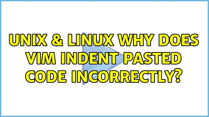 Unix & Linux: Why does Vim indent pasted code incorrectly? (3 Solutions!!)