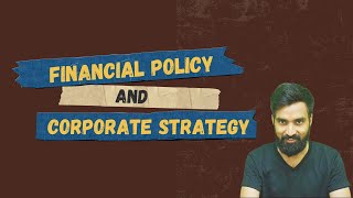 Financial policy and Corporate Strategy - AFM Theory | CA Final AFM