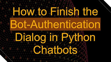 How to Finish the Bot-Authentication Dialog in Python Chatbots