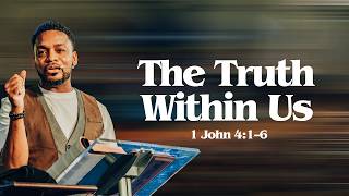 The Truth Within Us | 1 John 4: 1-6 | Pastor Josh | beacon