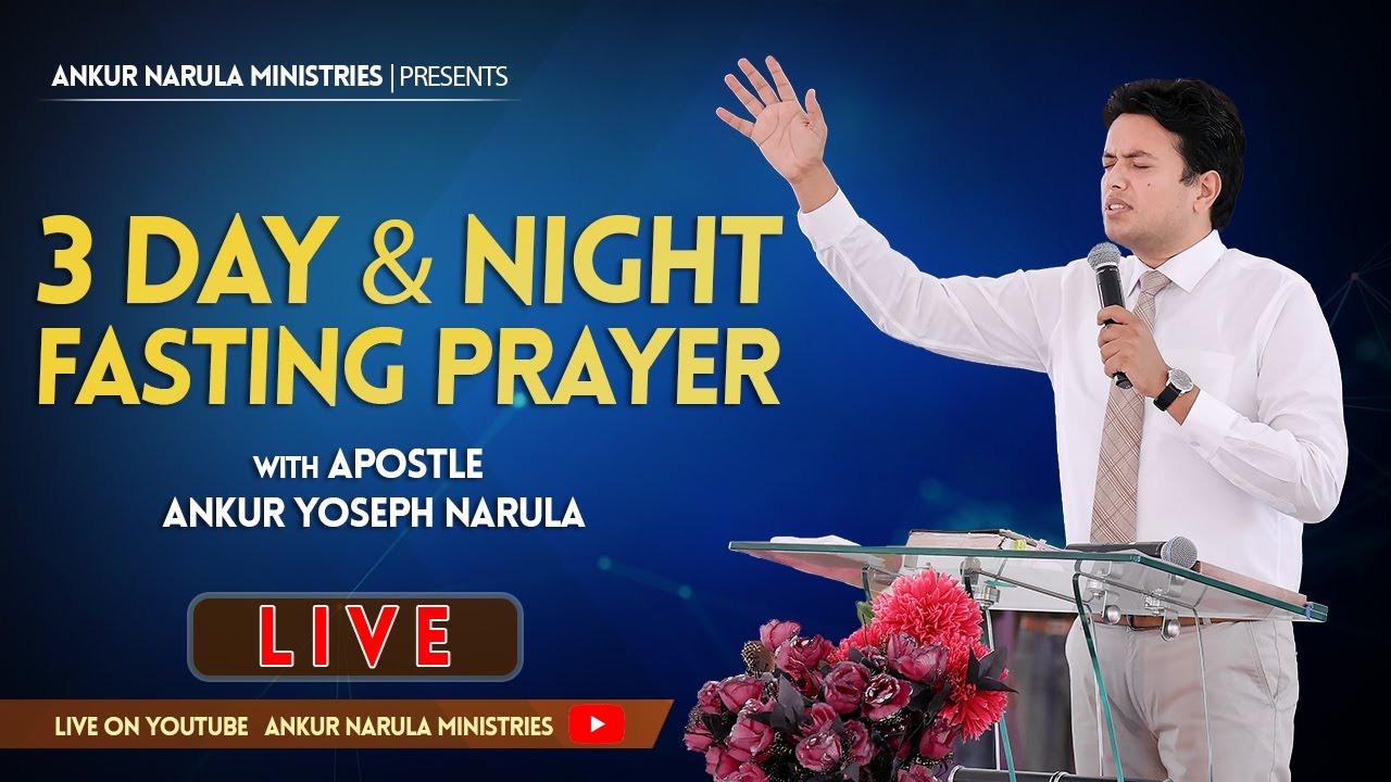 3 DAY AND NIGHT FASTING PRAYER with APOSTLE ANKUR YOSEPH NARULA