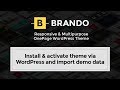 Brando WordPress Theme - Install and activate theme via WordPress and import demo data