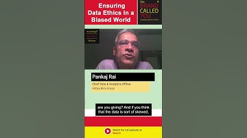 Ensuring Data Ethics in a Biased World | Pankaj Rai | Aditya Birla Group
