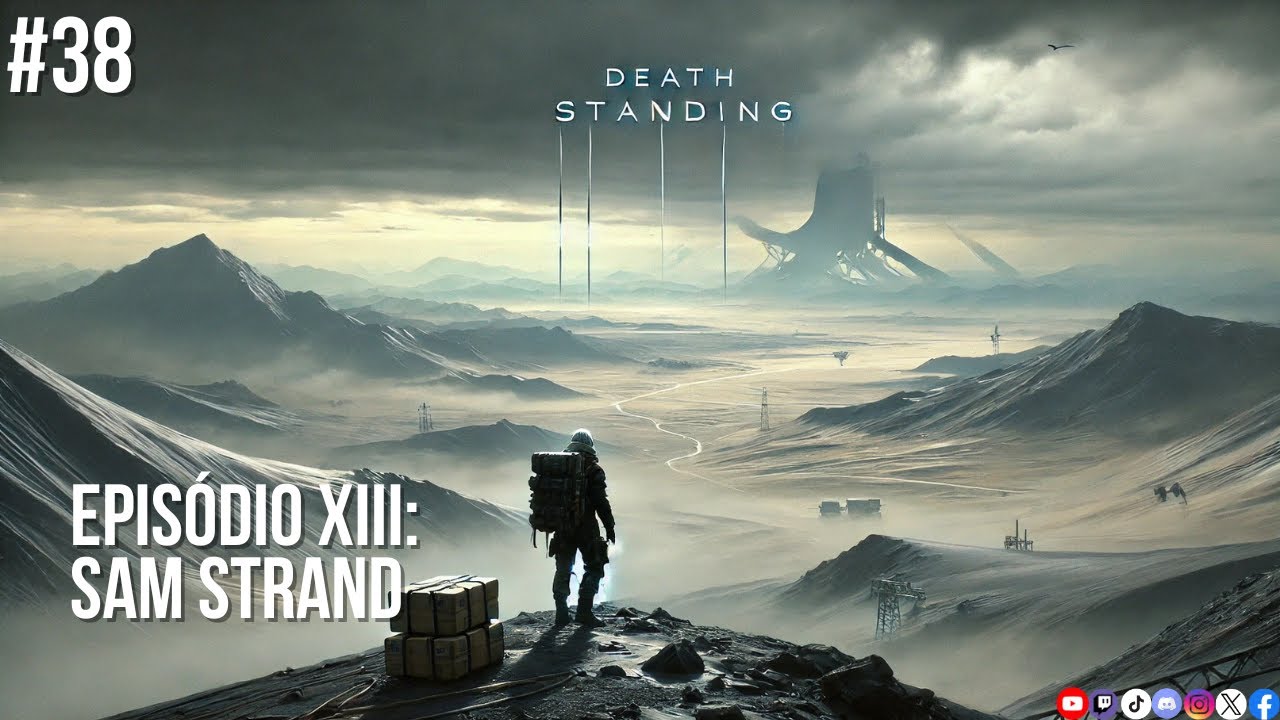 #38 - Episódio XIII: Sam Strand - Death Strading