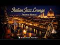 Italian Jazz Lounge – Firenze Mood 🇮🇹 | Relax, Dinner, Piano Bar