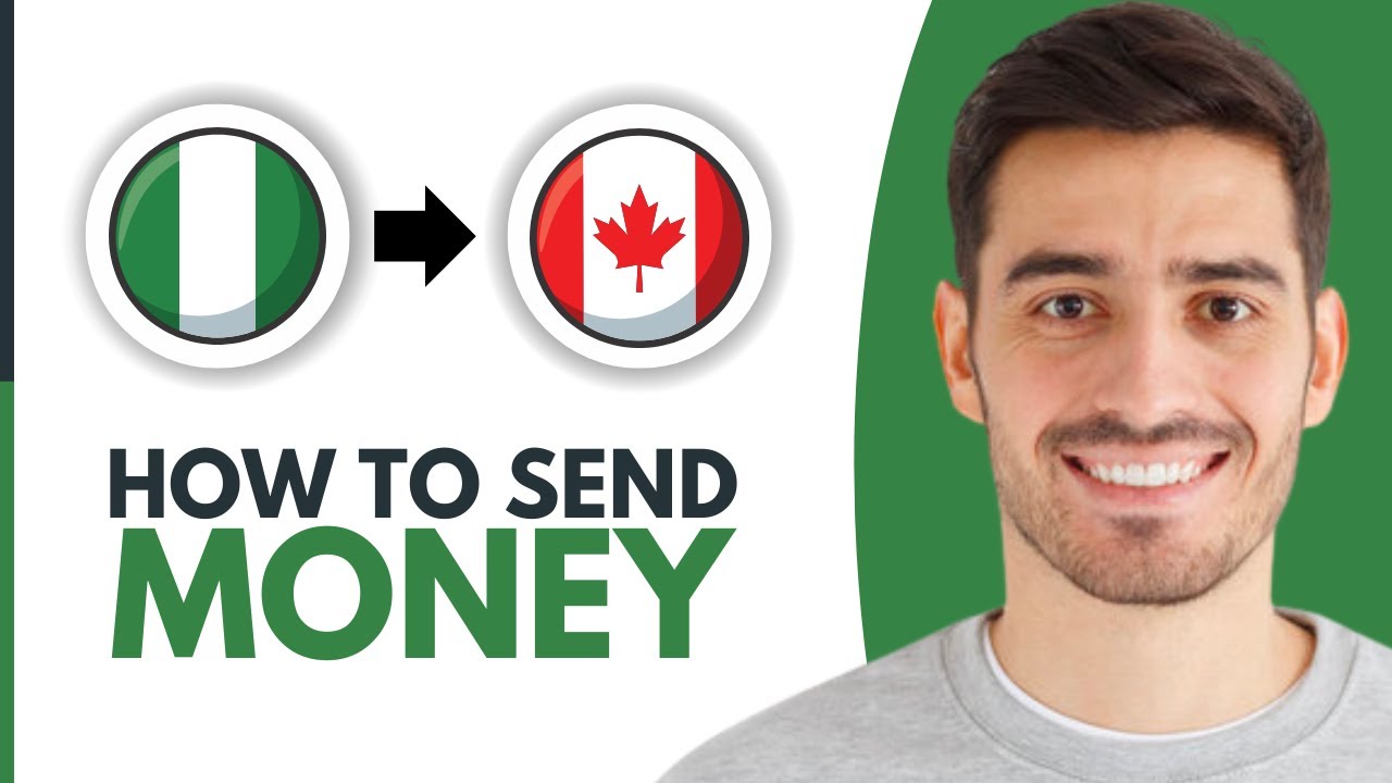 How To Send Money From Nigeria To Canada - Step by Step
