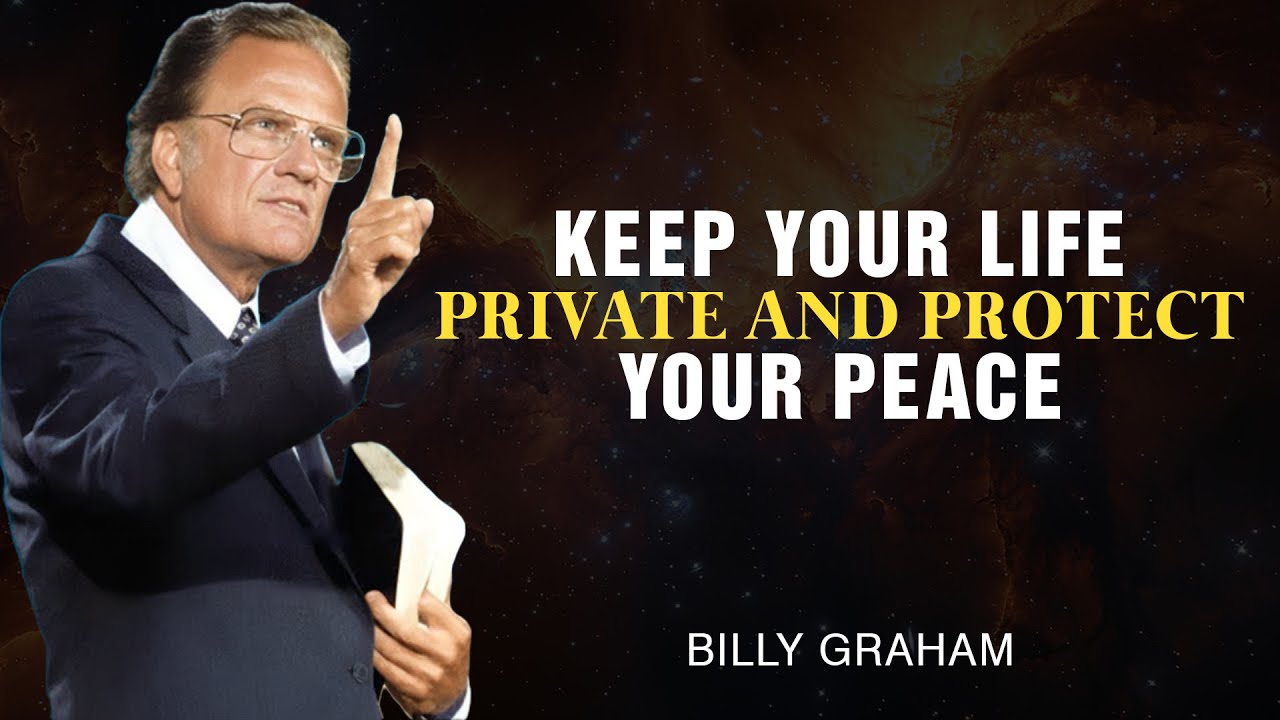 Keep Your Life Private and Protect Your Peace - Billy Graham