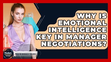 Why Is Emotional Intelligence Key In Manager Negotiations? - Modern Manager Toolbox