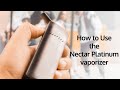 Nectar platinum dry herb vaporizer  how to use the nectar platinum vaporizer