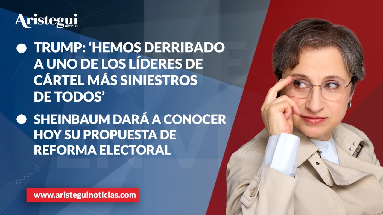 Aristegui en Vivo: Trump presume muerte de 'El Mencho'; darán a conocer hoy reforma electoral