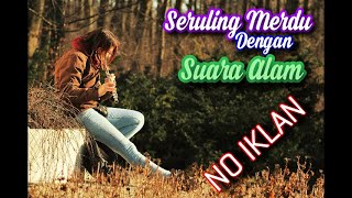 Rileksasi Suara Seruling Merdu dan Air mengalir (No Iklan)