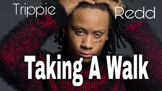 Taking A Walk | Trippie Redd lyrics video