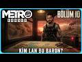 KİM LAN BU BARON? - METRO EXODUS - TÜRKÇE BÖLÜM 10