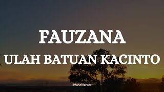 FAUZANA -  ULAH HATI BATUAN KACINTO || LIRIK LAGU MINANG