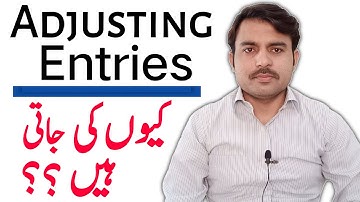 Why make adjusting entries || Adjusting entries in Accounting in Urdu /Hindi
