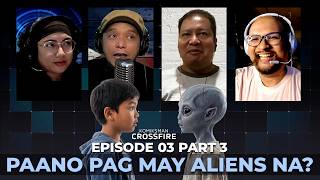 Paano Kung Totoo ang mga Alien? | CROSSFIRE 03 Part 3 — TJ Dimacali, Charles Llanto, Camilla Andrea