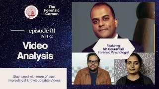 Expert Talks| Mr. Gaurav Gill| Video Analysis| Part 2 | Forensic Science Explained