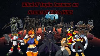 What If Lupin become an Armored Core Pilot (The Began Saga) Movie