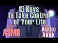 13 Keys to Take Control of Your Life - ASMR Reading For Sleep 🌙- Audio Book - Personal Development