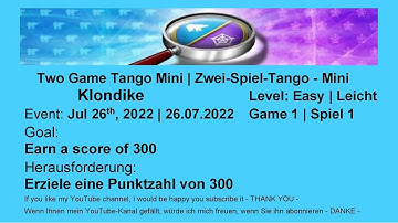Two Game Tango Mini - Klondike Easy #1 | Jul 26, 2022 | Goal: Earn a score of 300