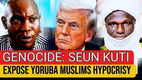 TRUMP: SEUN KUTI EXPOSE YORUBA MUSLIMS OVER GENOCIDE OF CHRISTIANS IN NIGERIA
