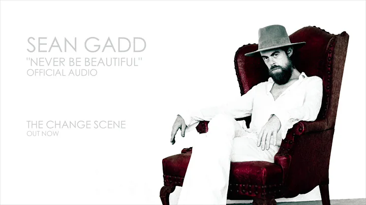 Sean Gadd - "Never Be Beautiful" (Official Audio)